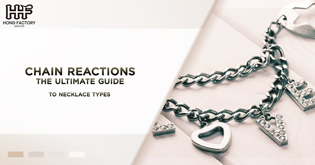 Chain Reactions The Ultimate Guide to Necklace Types