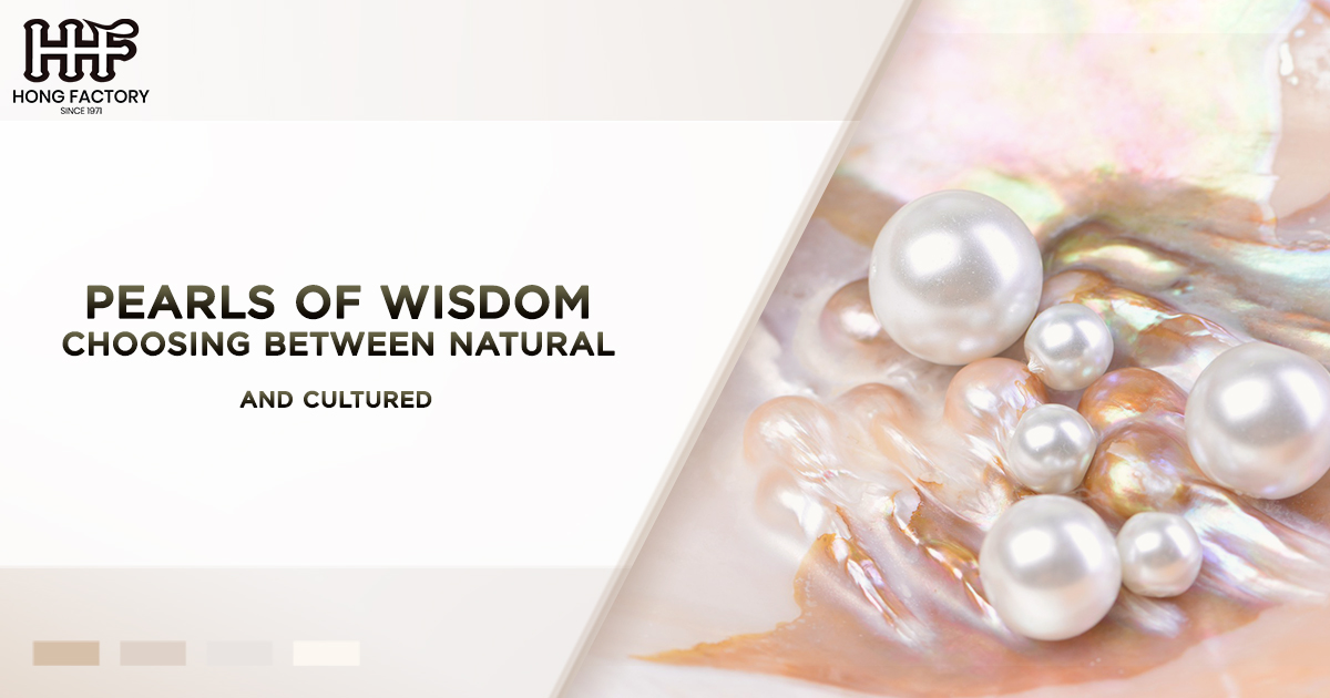 Pearls of Wisdom – Choosing Between Natural and Cultured