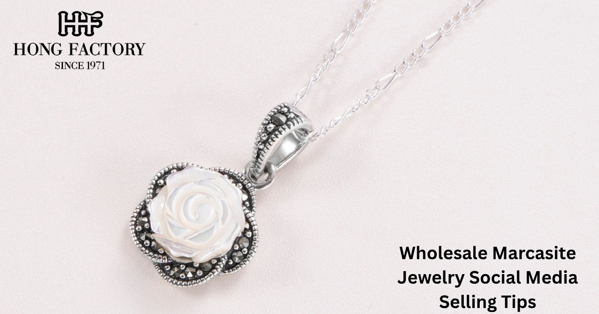 Wholesale Marcasite Jewelry Social Media Selling Tips