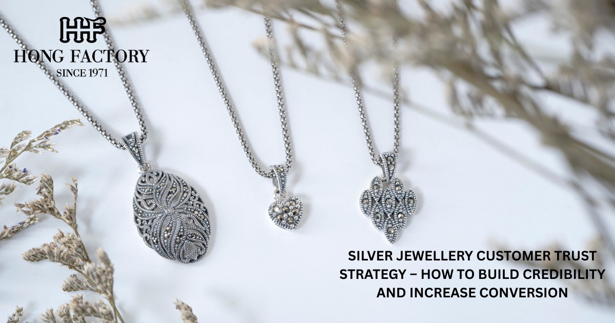 SILVER JEWELLERY CUSTOMER TRUST STRATEGY – HOW TO BUILD CREDIBILITY AND INCREASE CONVERSION