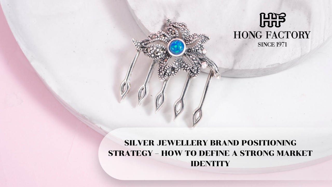 SILVER JEWELLERY BRAND POSITIONING STRATEGY – HOW TO DEFINE A STRONG MARKET IDENTITY