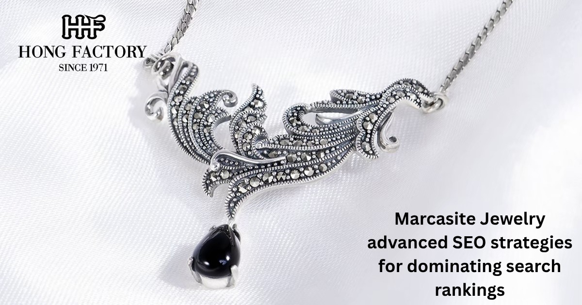 Marcasite Jewelry advanced SEO strategies for dominating search rankings