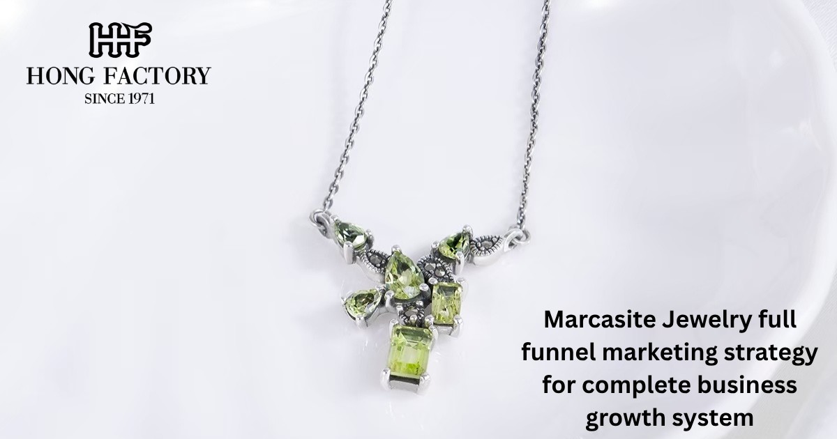 Marcasite Jewelry full funnel marketing strategy for complete business growth system