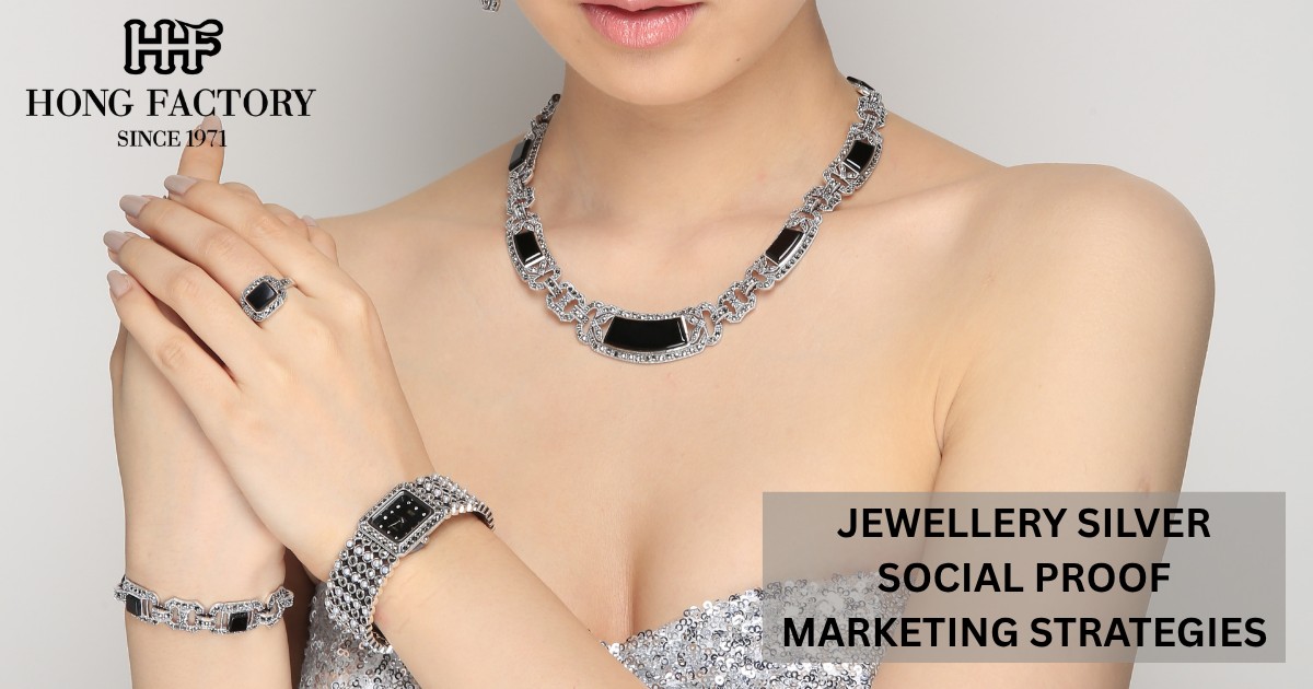JEWELLERY SILVER SOCIAL PROOF MARKETING STRATEGIES