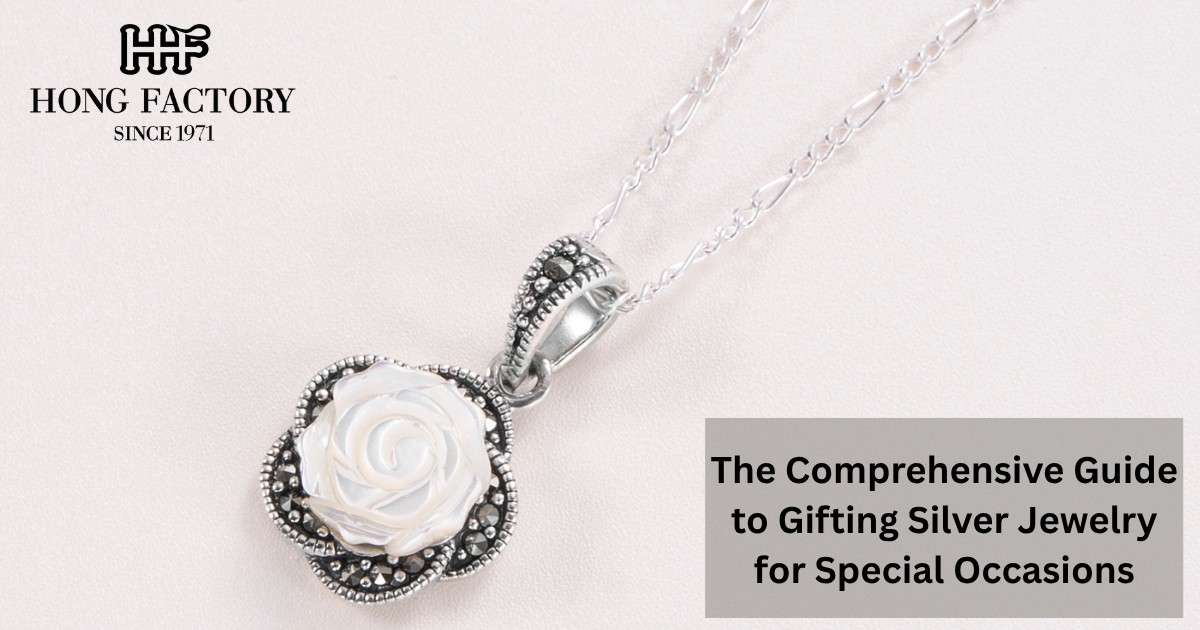 The Comprehensive Guide to Gifting Silver Jewelry for Special Occasions