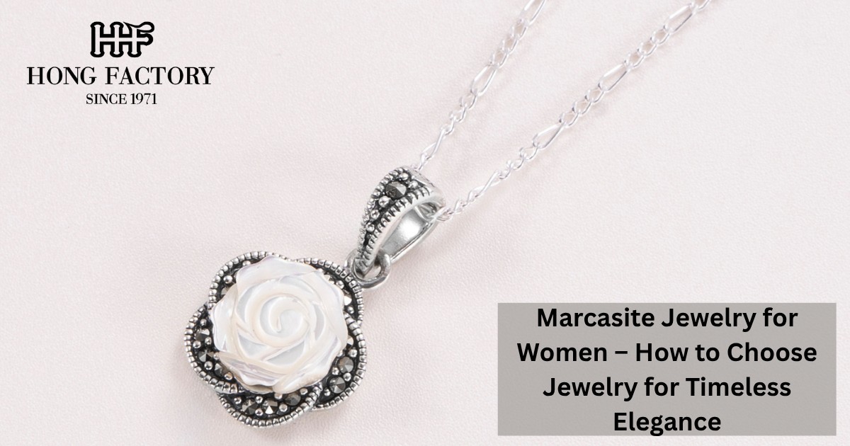 Marcasite Jewelry for Women – How to Choose Jewelry for Timeless Elegance