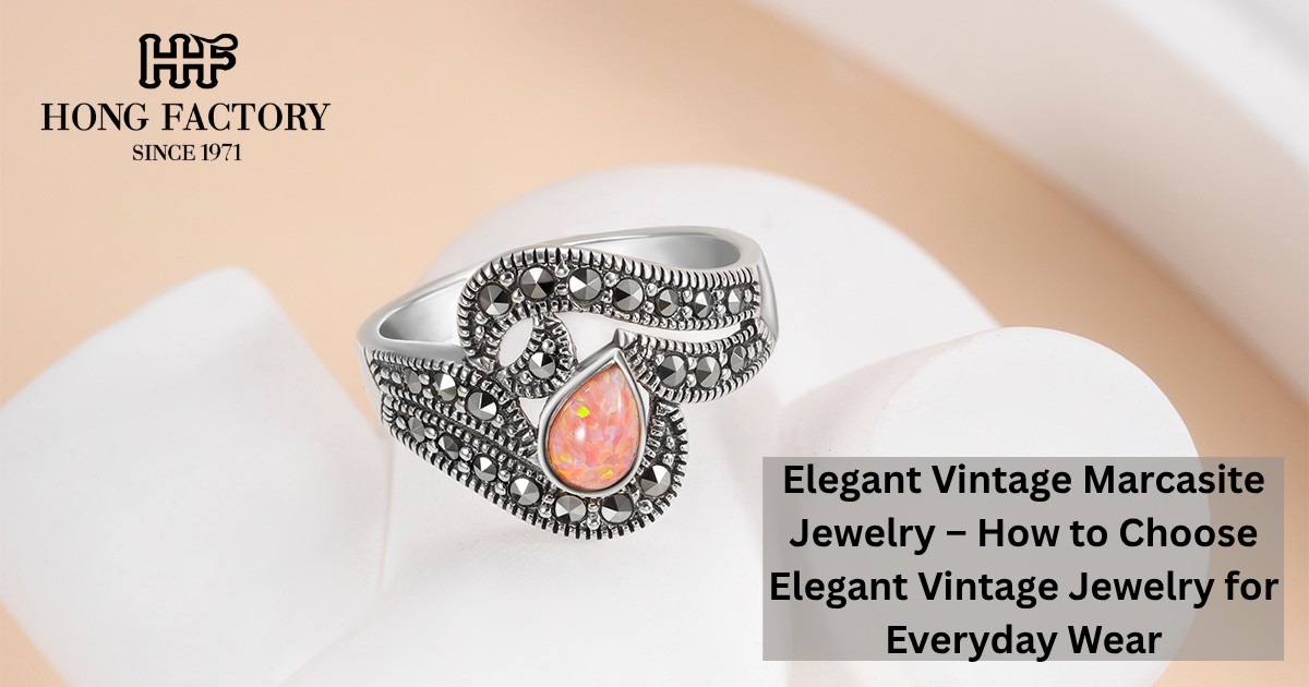 Elegant Vintage Marcasite Jewelry – How to Choose Elegant Vintage Jewelry for Everyday Wear