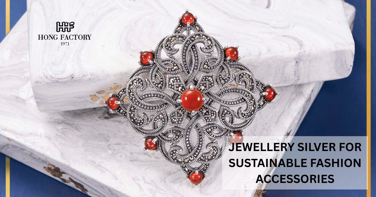 JEWELLERY SILVER FOR SUSTAINABLE FASHION ACCESSORIES